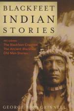 Blackfeet Indian Stories af George Bird Grinnell