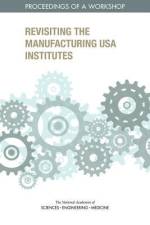 Revisiting the Manufacturing USA Institutes: Proceedings of a Workshop af National Academies Of Sciences Engineeri