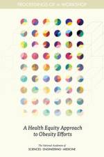 A Health Equity Approach to Obesity Efforts: Proceedings of a Workshop af National Academies Of Sciences Engineeri