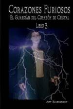 Corazones Furiosos.: El Guardiàn del Corazòn de Cristal Libro 3 af Amy Blankenship