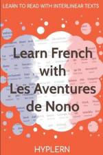Learn French with The Adventures of Nono: Interlinear French to English af Jean Grave