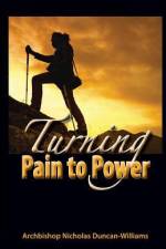 Turning Pain to Power af Archbishop Nicholas Duncan-Williams