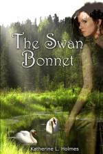 The Swan Bonnet af Katherine L. Holmes