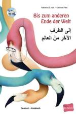 Bis zum anderen Ende der Welt. Deutsch-Arabisch mit Audio-CD af Katharina E. Volk