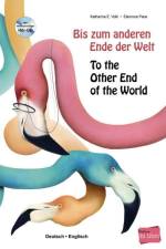 Bis zum anderen Ende der Welt. Deutsch-Englisch mit Audio-CD af Katharina E. Volk