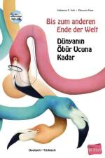 Bis zum anderen Ende der Welt. Deutsch-Türkisch mit Audio-CD af Katharina E. Volk