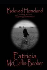Beloved Homeland: Growing up on a Wyoming Homestead af Patricia McClaflin Booher