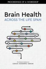 Brain Health Across the Life Span: Proceedings of a Workshop af National Academies Of Sciences Engineeri