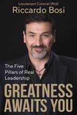 Greatness Awaits You: The Five Pillars of Real Leadership af Riccardo Bosi