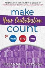 Make your contribution count for you, me, we af Suzanne F Stevens