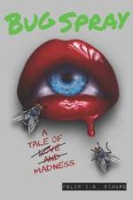 Bug Spray: A Tale of Madness af Felix I. D. Dimaro
