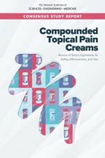 Compounded Topical Pain Creams: Review of Select Ingredients for Safety, Effectiveness, and Use af National Academies Of Sciences Engineeri
