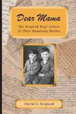 Dear Mama: The Krajicek Boys' Letters to Their Runaway Mother af David J. Krajicek