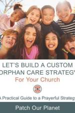 Let's Build A Custom Orphan Care Strategy For Your Church af Steve Gillis