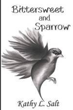 Bittersweet and Sparrow af Kathy L. Salt