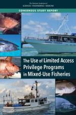 The Use of Limited Access Privilege Programs in Mixed-Use Fisheries af National Academies Of Sciences Engineeri