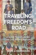 Traveling Freedom's Road: A Guide to Exploring Our Civil Rights History af John J. Hanrahan