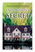Lady Audley's Secret af Mary Elizabeth Braddon