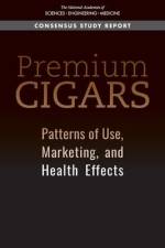 Premium Cigars: Patterns of Use, Marketing, and Health Effects af National Academies Of Sciences Engineeri