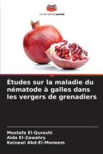 Études sur la maladie du nématode à galles dans les vergers de grenadiers af Mostafa El-Qurashi