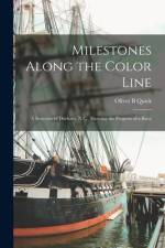 Milestones Along the Color Line: a Souvenir of Durham, N.C., Showing the Progress of a Race af Oliver B. Quick