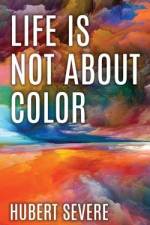 Life is not about color af Hubert Severe