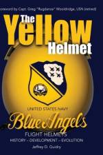 The Yellow Helmet: : United States Navy Blue Angels Flight Helmets History-Development-Evolution af Jeffrey D. Guidry