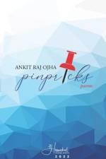 Pinpricks: poems af Ankit Raj Ojha