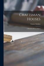 Craftsman Houses: a Book for Home-makers af Gustav Stickley