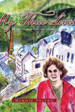 My Three Lives: In Argentina, Usa and France af Minnie Valero