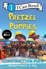 Pretzel and the Puppies: Construction Pups af Margret Rey