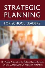 Strategic Planning for School Leaders af Pamela A. Lemoine