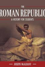 The Roman Republic: A History for Students af Joseph McAlhany