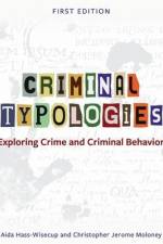 Criminal Typologies: Exploring Crime and Criminal Behavior af Aida Y. Hass-Wisecup