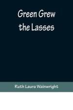 Green Grew the Lasses af Ruth Laura Wainwright