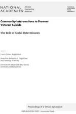 Community Interventions to Prevent Veteran Suicide: The Role of Social Determinants: Proceedings of a Virtual Symposium af National Academies Of Sciences Engineeri