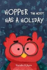 Hopper the Hoot Has a Holiday: Small actions make big difference af Paridhi P. Apte