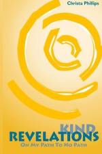 Kind Revelations: On My Path to No Path af Christa Phillips