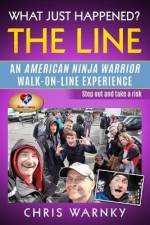 What Just Happened? The Line: An American Ninja Warrior Walk-On-Line Experience af Chris E. Warnky