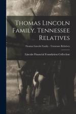 Thomas Lincoln Family. Tennessee Relatives; Thomas Lincoln Family - Tennessee Relatives af Lincoln Financial Foundation Collection