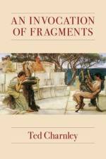 An Invocation of Fragments af Ted Charnley
