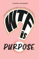 WTF is Purpose af Sharoni Rosenberg