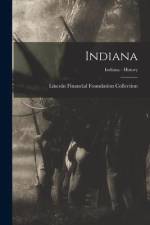 Indiana; Indiana - History af Lincoln Financial Foundation Collection