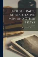 English Traits, Representative Men, and Other Essays af Ralph Waldo Emerson
