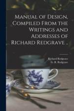 Manual of Design, Compiled From the Writings and Addresses of Richard Redgrave .. af Richard Redgrave