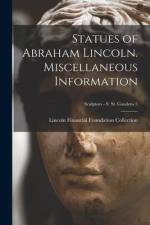 Statues of Abraham Lincoln. Miscellaneous Information; Sculptors - S St. Gaudens 5 af Lincoln Financial Foundation Collection