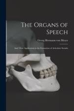 The Organs of Speech: and Their Application in the Formation of Articulate Sounds af Georg Hermann Von Meyer