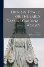 Freston Tower, or, The Early Days of Cardinal Wolsey; 1 af Richard Cobbold