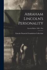 Abraham Lincoln's Personality; Lincoln before 1860 - Pets af Lincoln Financial Foundation Collection