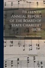 Fifteenth Annual Report of the Board of State Charities (1878) af Massachusetts Board of State Charities